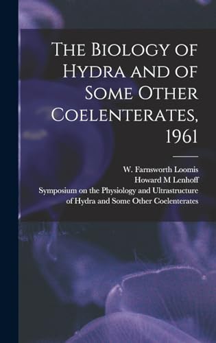 The Biology of Hydra and of Some Other Coelenterates, 1961