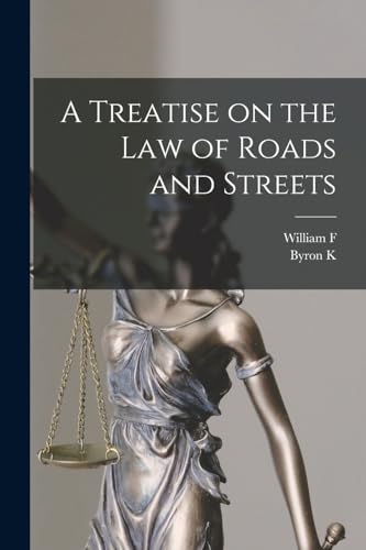 A Treatise on the law of Roads and Streets