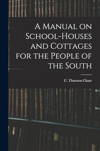 A Manual on School-houses and Cottages for the People of the South