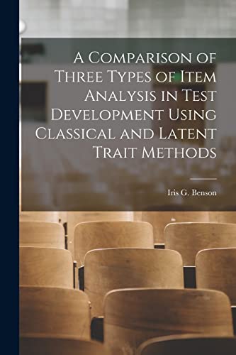 A Comparison of Three Types of Item Analysis in Test Development Using Classical and Latent Trait Methods