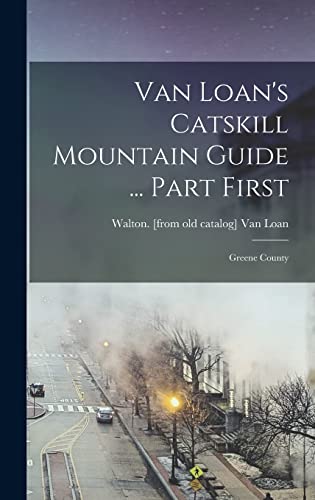 Van Loan's Catskill Mountain Guide ... Part First