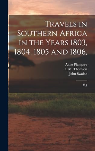 Travels in Southern Africa in the Years 1803, 1804, 1805 and 1806,