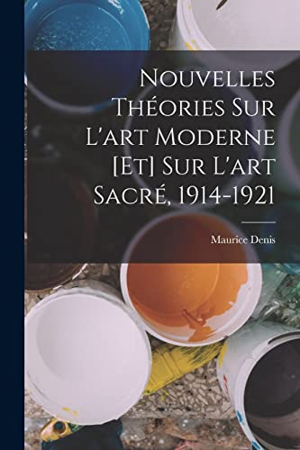 Nouvelles théories sur l'art moderne [et] sur l'art sacré, 1914-1921