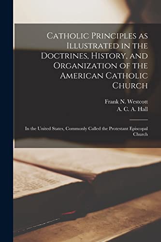 Catholic Principles as Illustrated in the Doctrines, History, and Organization of the American Catholic Church