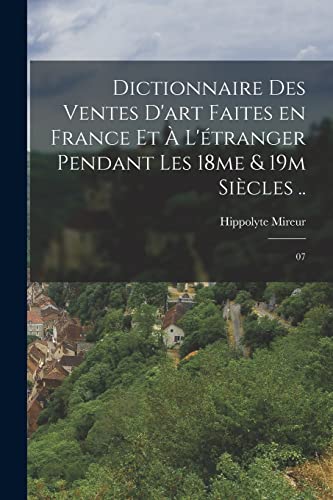 Dictionnaire des ventes d'art faites en France et à l'étranger pendant les 18me & 19m siècles ..