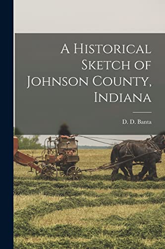A Historical Sketch of Johnson County, Indiana