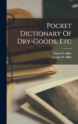 Pocket Dictionary Of Dry-goods, Etc