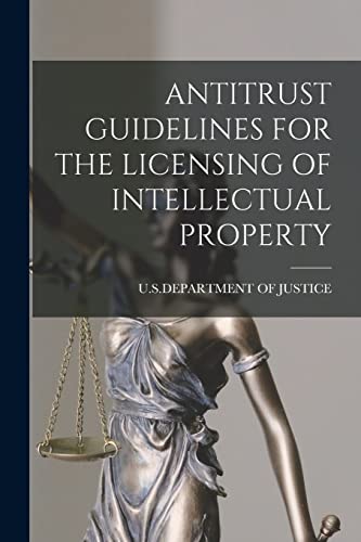 ANTITRUST GUIDELINES FOR THE LICENSING OF INTELLECTUAL PROPERTY