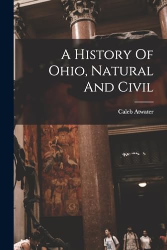 A History Of Ohio, Natural And Civil