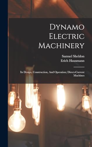 Dynamo Electric Machinery; Its Design, Construction, And Operation; Direct-current Machines