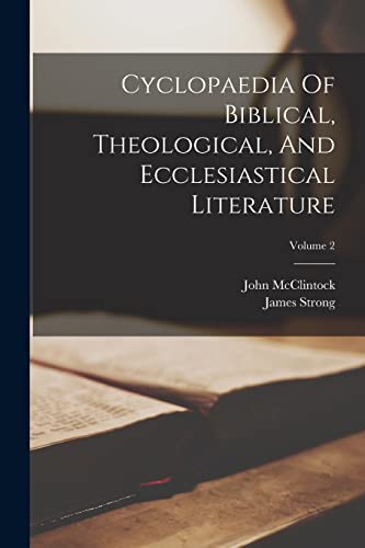Cyclopaedia Of Biblical, Theological, And Ecclesiastical Literature; Volume 2