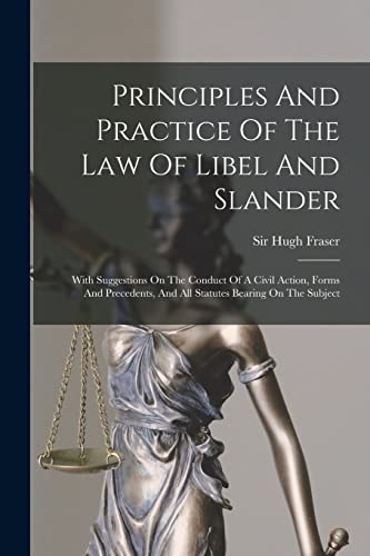 Principles And Practice Of The Law Of Libel And Slander