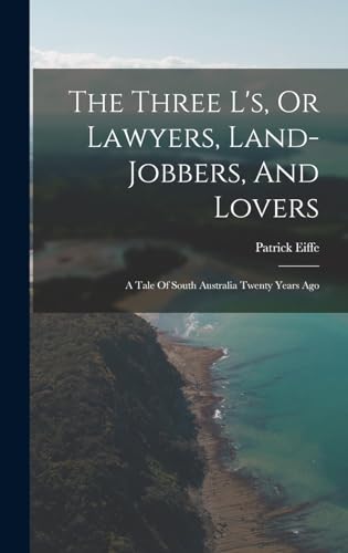 The Three L's, Or Lawyers, Land-jobbers, And Lovers