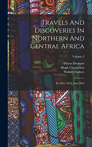 Travels And Discoveries In Northern And Central Africa