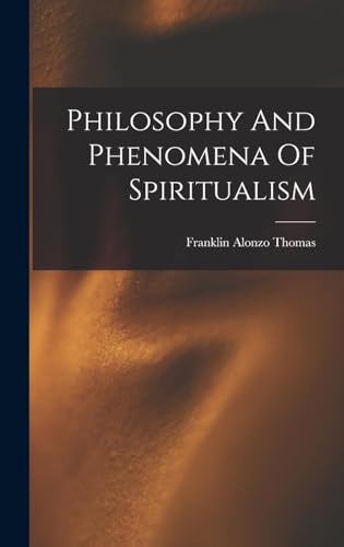 Philosophy And Phenomena Of Spiritualism