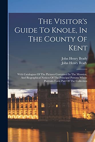 The Visitor's Guide To Knole, In The County Of Kent