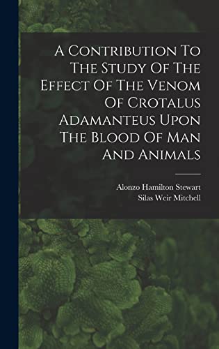 A Contribution To The Study Of The Effect Of The Venom Of Crotalus Adamanteus Upon The Blood Of Man And Animals