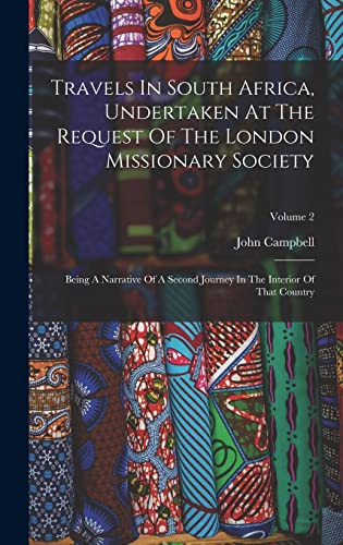 Travels In South Africa, Undertaken At The Request Of The London Missionary Society