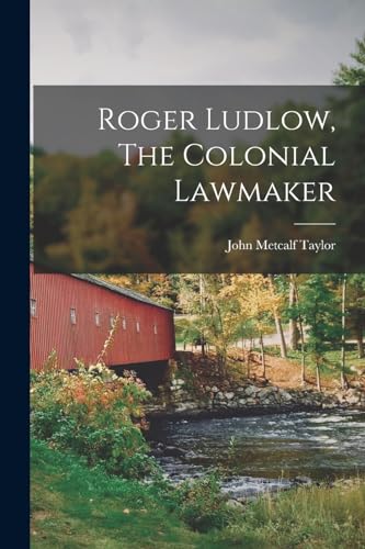 Roger Ludlow, The Colonial Lawmaker
