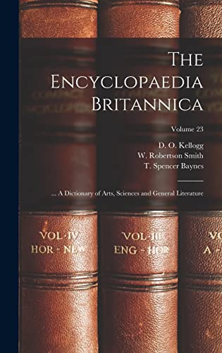 The Encyclopaedia Britannica; ... A Dictionary of Arts, Sciences and General Literature; Volume 23
