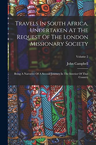 Travels In South Africa, Undertaken At The Request Of The London Missionary Society