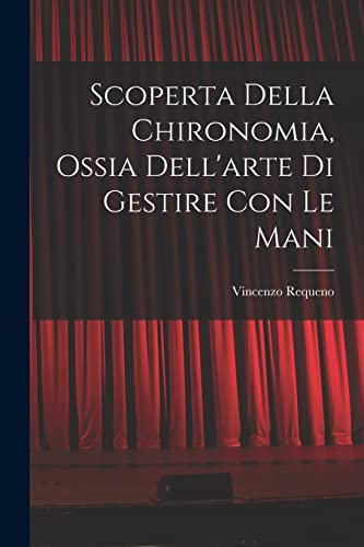 Scoperta Della Chironomia, Ossia Dell'arte Di Gestire Con Le Mani