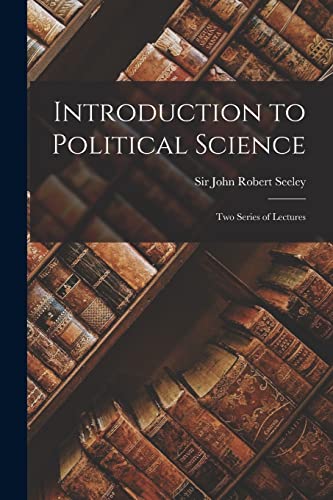 Introduction to Political Science; Two Series of Lectures
