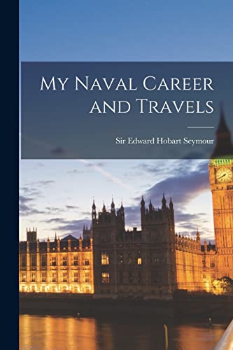 My Naval Career and Travels