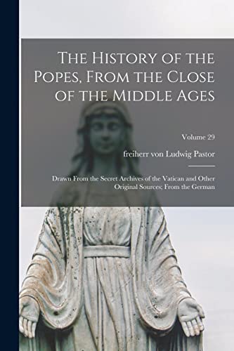 The History of the Popes, From the Close of the Middle Ages
