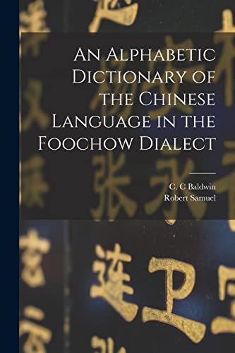 An Alphabetic Dictionary of the Chinese Language in the Foochow Dialect