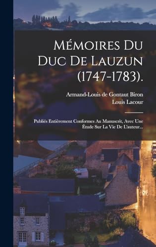 Mémoires Du Duc De Lauzun (1747-1783).