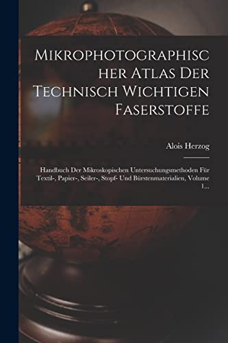 Mikrophotographischer Atlas Der Technisch Wichtigen Faserstoffe