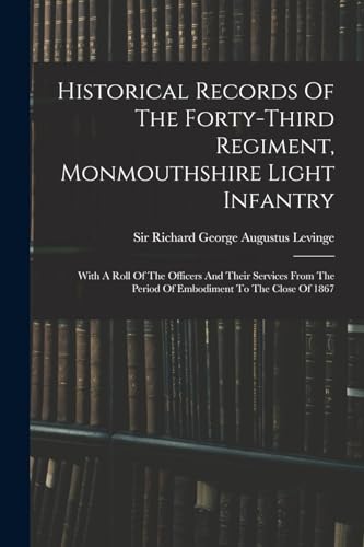 Historical Records Of The Forty-third Regiment, Monmouthshire Light Infantry