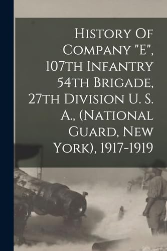 History Of Company 'e', 107th Infantry 54th Brigade, 27th Division U. S. A., (national Guard, New York), 1917-1919