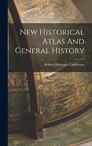 New Historical Atlas And General History