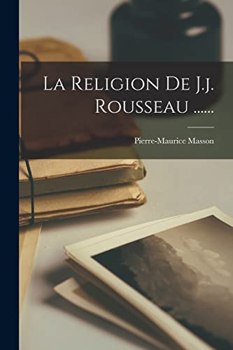 La Religion De J.j. Rousseau ......