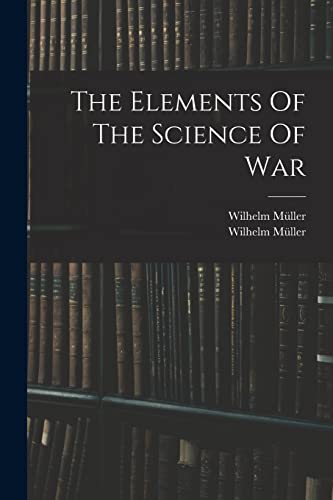 The Elements Of The Science Of War