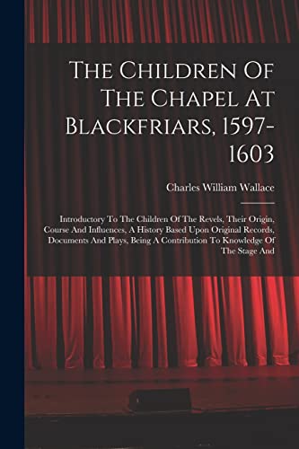 The Children Of The Chapel At Blackfriars, 1597-1603