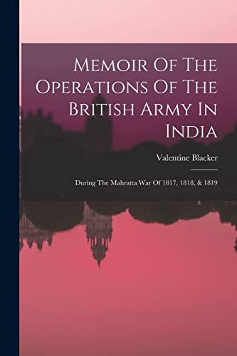 Memoir Of The Operations Of The British Army In India