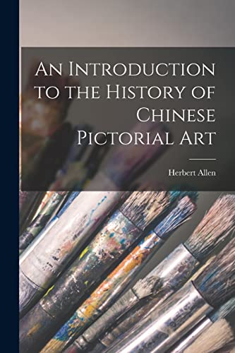 An Introduction to the History of Chinese Pictorial Art