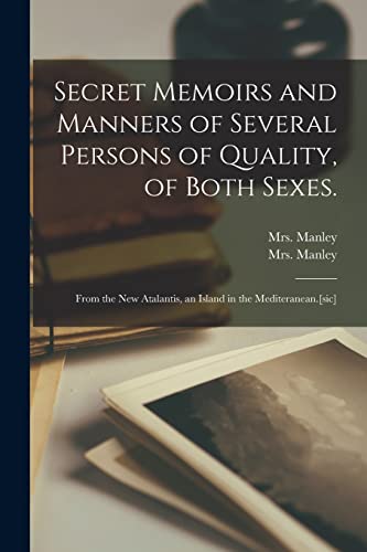 Secret Memoirs and Manners of Several Persons of Quality, of Both Sexes.