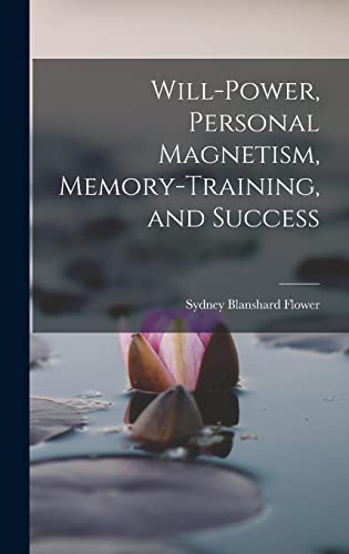 Will-power, Personal Magnetism, Memory-training, and Success