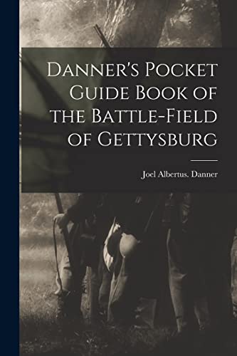 Danner's Pocket Guide Book of the Battle-field of Gettysburg