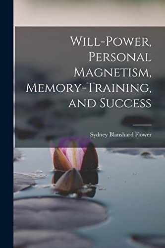 Will-power, Personal Magnetism, Memory-training, and Success
