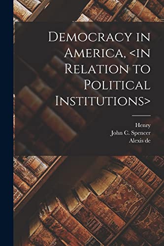 Democracy in America, <in Relation to Political Institutions>