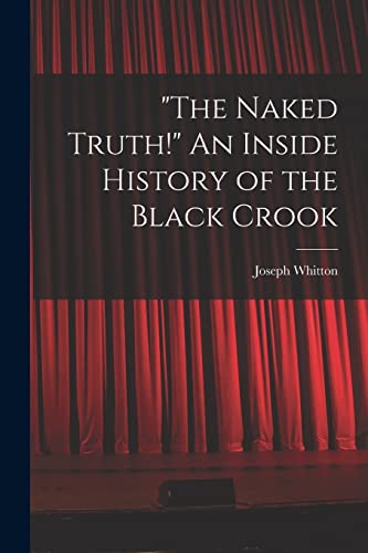 'The Naked Truth!' An Inside History of the Black Crook