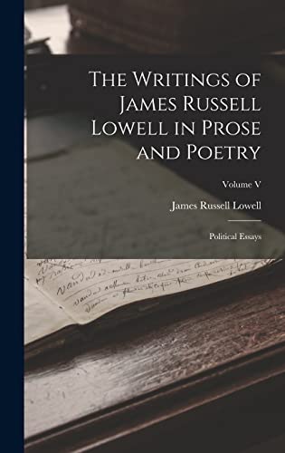 The Writings of James Russell Lowell in Prose and Poetry