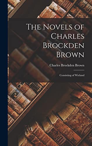 The Novels of Charles Brockden Brown