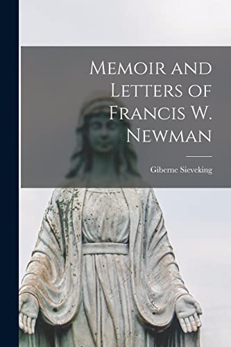 Memoir and Letters of Francis W. Newman