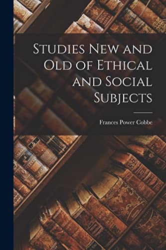 Studies New and Old of Ethical and Social Subjects